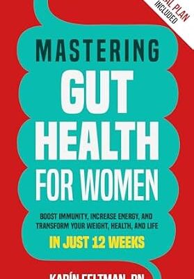 خرید و دانلود نسخه کامل کتاب زبان اصلی Mastering Gut Health for Women: Boost Immunity, Increase Energy, and Transform Your Weight, Health, and Life in Just 12 Weeks | دانلود کتاب خارجی