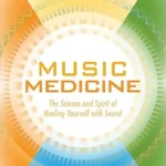 خرید و دانلود نسخه کامل کتاب زبان اصلی Music Medicine: The Science and Spirit of Healing Yourself with Sound | دانلود کتاب خارجی