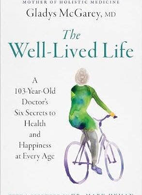 خرید و دانلود نسخه کامل کتاب زبان اصلی The Well-Lived Life: A 102-Year-Old Doctor’s Six Secrets to Health and Happiness at Every Age | دانلود کتاب خارجی