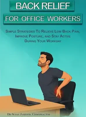 خرید و دانلود نسخه کامل کتاب زبان اصلی Back Relief For Office Workers: Relieve Low Back Pain, Improve Posture And Stay Comfortable Throughout Your Workday (Ergonomic Wellness Series Book 5) | دانلود کتاب خارجی