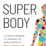 خرید و دانلود نسخه کامل کتاب زبان اصلی SUPER Body: A 3-Week Program to Harness the New Science of Body Composition and Restore Your Youthful Contours | دانلود کتاب خارجی