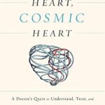 خرید و دانلود نسخه کامل کتاب زبان اصلی Human Heart, Cosmic Heart: A Doctor’s Quest to Understand, Treat, and Prevent Cardiovascular Disease | دانلود کتاب خارجی
