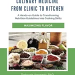 خرید و دانلود نسخه کامل کتاب زبان اصلی Culinary Medicine From Clinic to Kitchen: A Hands-on Guide to Transforming Nutrition Guidelines into Cooking Skills – Maximizing Flavor (Culinary Medicine From Clinic to Kitchen Series Book 2) | دانلود کتاب خارجی