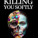خرید و دانلود نسخه کامل کتاب زبان اصلی Killing You Softly: How Sugar is Killing Us | دانلود کتاب خارجی