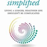 خرید و دانلود نسخه کامل کتاب زبان اصلی Longevity…Simplified: Living A Longer, Healthier Life Shouldn’t Be Complicated | دانلود کتاب خارجی