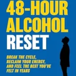 خرید و دانلود نسخه کامل کتاب زبان اصلی The 48-Hour Alcohol Reset: Break the Cycle, Reclaim Your Energy, and Feel the Best You’ve Felt in Years | دانلود کتاب خارجی