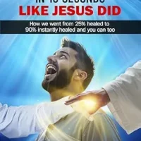خرید و دانلود نسخه کامل کتاب زبان اصلی How to Heal the Sick in 10 Seconds like Jesus did: How we went from 25% healed to 90% Instantly Healed and you can too | دانلود کتاب خارجی