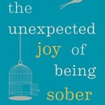 خرید و دانلود نسخه کامل کتاب زبان اصلی The Unexpected Joy of Being Sober: Discovering a happy, healthy, wealthy alcohol-free life | دانلود کتاب خارجی
