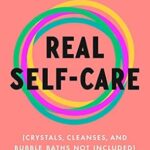خرید و دانلود نسخه کامل کتاب زبان اصلی Real Self-Care: A Transformative Program for Redefining Wellness (Crystals, Cleanses, and Bubble Baths Not Included) | دانلود کتاب خارجی