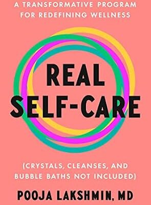خرید و دانلود نسخه کامل کتاب زبان اصلی Real Self-Care: A Transformative Program for Redefining Wellness (Crystals, Cleanses, and Bubble Baths Not Included) | دانلود کتاب خارجی