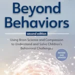 خرید و دانلود نسخه کامل کتاب زبان اصلی Beyond Behaviors, Second Edition: Using Brain Science and Compassion to Understand and Solve Children’s Behavioral Challenges | دانلود کتاب خارجی