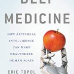 خرید و دانلود نسخه کامل کتاب زبان اصلی Deep Medicine: How Artificial Intelligence Can Make Healthcare Human Again Illustrated Edition | دانلود کتاب خارجی