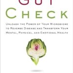 خرید و دانلود نسخه کامل کتاب زبان اصلی Gut Check: Unleash the Power of Your Microbiome to Reverse Disease and Transform Your Mental, Physical, and Emotional Health (The Plant Paradox Book 7) | دانلود کتاب خارجی