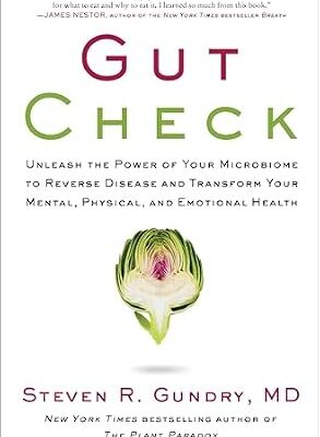 خرید و دانلود نسخه کامل کتاب زبان اصلی Gut Check: Unleash the Power of Your Microbiome to Reverse Disease and Transform Your Mental, Physical, and Emotional Health (The Plant Paradox Book 7) | دانلود کتاب خارجی