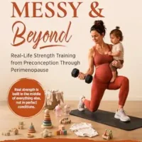 خرید و دانلود نسخه کامل کتاب زبان اصلی Strength Through the Messy & Beyond: Real-Life Strength Training for Preconception through Perimenopause | دانلود کتاب خارجی