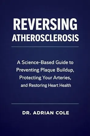 خرید و دانلود نسخه کامل کتاب زبان اصلی Reversing Atherosclerosis: A Science-Based Guide to Preventing Plaque Buildup, Protecting Your Arteries, and Restoring Heart Health | دانلود کتاب خارجی_6ac750751319f.webp خرید و دانلود نسخه کامل کتاب زبان اصلی Reversing Atherosclerosis: A Science-Based Guide to Preventing Plaque Buildup, Protecting Your Arteries, and Restoring Heart Health | دانلود کتاب خارجی