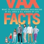 خرید و دانلود نسخه کامل کتاب زبان اصلی Vax Facts: What to Consider Before Vaccinating at All Ages & Stages of Life | دانلود کتاب خارجی