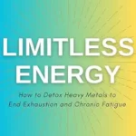 خرید و دانلود نسخه کامل کتاب زبان اصلی Limitless Energy: How to Detox Toxic Metals to End Exhaustion and Chronic Fatigue | دانلود کتاب خارجی