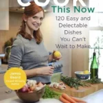 خرید و دانلود نسخه کامل کتاب زبان اصلی Cook This Now: 120 Easy and Delectable Dishes You Can’t Wait to Make | دانلود کتاب خارجی