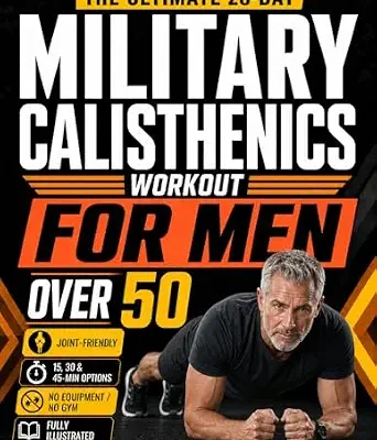 خرید و دانلود نسخه کامل کتاب زبان اصلی The Ultimate 28-Day Military Calisthenics Workout for Men Over 50: A No-Equipment Home Plan to Build Strength, Energy & a Lean, Powerful Body—Joint-Friendly 15, 30 & 45-Minute Workouts for 50 & 60+ | دانلود کتاب خارجی