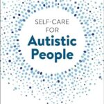خرید و دانلود نسخه کامل کتاب زبان اصلی Self-Care for Autistic People: 100+ Ways to Recharge, De-Stress, and Unmask! | دانلود کتاب خارجی
