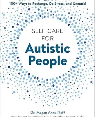 خرید و دانلود نسخه کامل کتاب زبان اصلی Self-Care for Autistic People: 100+ Ways to Recharge, De-Stress, and Unmask! | دانلود کتاب خارجی
