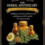 خرید و دانلود نسخه کامل کتاب زبان اصلی The Herbal Apothecary: The ultimate beginner’s guide to building your home apothecary and crafting powerful remedies for vibrant health | دانلود کتاب خارجی