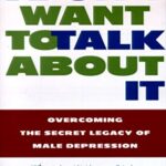 خرید و دانلود نسخه کامل کتاب زبان اصلی I Don’t Want to Talk About It: Overcoming the Secret Legacy of Male Depression Reprint Edition | دانلود کتاب خارجی