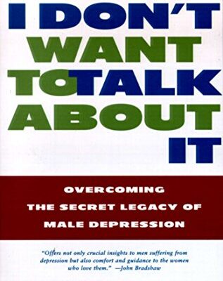 خرید و دانلود نسخه کامل کتاب زبان اصلی I Don’t Want to Talk About It: Overcoming the Secret Legacy of Male Depression Reprint Edition | دانلود کتاب خارجی