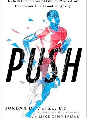 خرید و دانلود نسخه کامل کتاب زبان اصلی Push: Unlock the Science of Fitness Motivation to Embrace Health and Longevity | دانلود کتاب خارجی