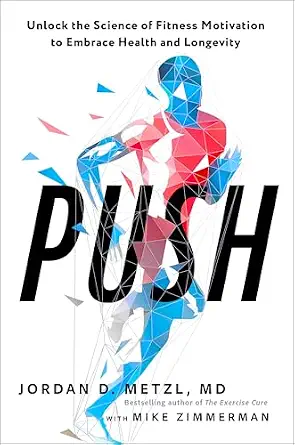 خرید و دانلود نسخه کامل کتاب زبان اصلی Push: Unlock the Science of Fitness Motivation to Embrace Health and Longevity | دانلود کتاب خارجی_6adf67d27f98d.webp خرید و دانلود نسخه کامل کتاب زبان اصلی Push: Unlock the Science of Fitness Motivation to Embrace Health and Longevity | دانلود کتاب خارجی