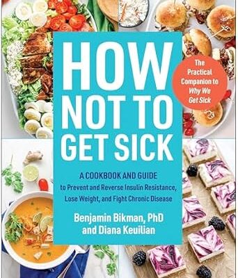خرید و دانلود نسخه کامل کتاب زبان اصلی How Not to Get Sick: A Cookbook and Guide to Prevent and Reverse Insulin Resistance, Lose Weight, and Fight Chronic Disease | دانلود کتاب خارجی