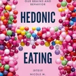 خرید و دانلود نسخه کامل کتاب زبان اصلی Hedonic Eating: How the Pleasure of Food Affects Our Brains and Behavior | دانلود کتاب خارجی