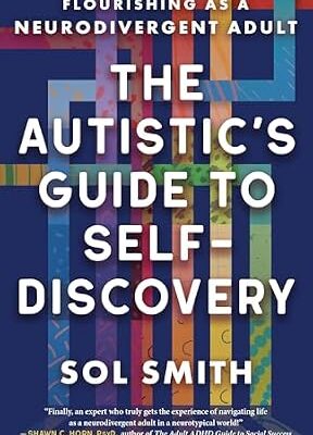 خرید و دانلود نسخه کامل کتاب زبان اصلی The Autistic’s Guide to Self-Discovery: Flourishing as a Neurodivergent Adult | دانلود کتاب خارجی