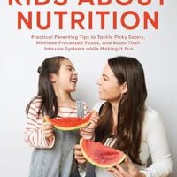 خرید و دانلود نسخه کامل کتاب زبان اصلی How To Talk To Kids About Nutrition: Practical Parenting Tips To Tackle Picky Eaters, Minimise Processed Foods, And Boost Their Immune Systems While Making It Fun | دانلود کتاب خارجی