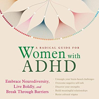 خرید و دانلود نسخه کامل کتاب زبان اصلی A Radical Guide for Women with ADHD: Embrace Neurodiversity, Live Boldly, and Break Through Barriers Kindle Edition | دانلود کتاب خارجی