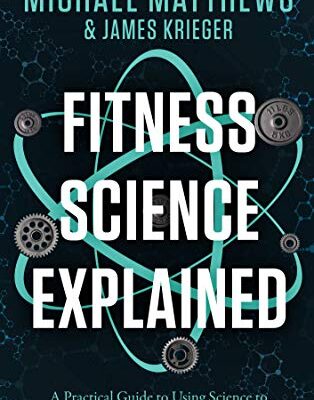 خرید و دانلود نسخه کامل کتاب زبان اصلی Fitness Science Explained : A Practical Guide to Using Science to Optimize Your Health, Fitness, and Lifestyle (Muscle for Life Book 9) Kindle Edition | دانلود کتاب خارجی