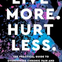خرید و دانلود نسخه کامل کتاب زبان اصلی Live More. Hurt Less.: The Practical Guide to Overcoming Chronic Pain and Living an Active Life | دانلود کتاب خارجی
