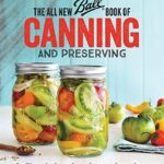 خرید و دانلود نسخه کامل کتاب زبان اصلی The All New Ball Book Of Canning And Preserving: Over 350 of the Best Canned, Jammed, Pickled, and Preserved Recipes Kindle Edition | دانلود کتاب خارجی