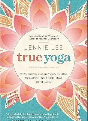 خرید و دانلود نسخه کامل کتاب زبان اصلی True Yoga: Practicing withIthe Yoga Sutras for Happiness & Spiritual Fulfillment | دانلود کتاب خارجی