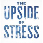 خرید و دانلود نسخه کامل کتاب زبان اصلی The Upside of Stress: Why Stress Is Good for You, and How to Get Good at It Kindle Edition | دانلود کتاب خارجی