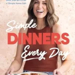 خرید و دانلود نسخه کامل کتاب زبان اصلی Simple Dinners Every Day: Simplify your cooking with 80+ fast, low-cost dinner ideas | دانلود کتاب خارجی