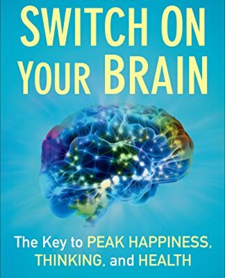 خرید و دانلود نسخه کامل کتاب زبان اصلی Switch On Your Brain: The Key to Peak Happiness, Thinking, and Health Kindle Edition | دانلود کتاب خارجی
