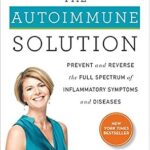خرید و دانلود نسخه کامل کتاب زبان اصلی The Autoimmune Solution: Prevent and Reverse the Full Spectrum of Inflammatory Symptoms and Diseases | دانلود کتاب خارجی
