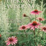 خرید و دانلود نسخه کامل کتاب زبان اصلی The Book of Herbal Wisdom: Using Plants as Medicines Kindle Edition | دانلود کتاب خارجی