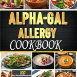 خرید و دانلود نسخه کامل کتاب زبان اصلی Alpha-Gal Allergy Cookbook: 100 Easy Managing Mammalian Meat Allergies with Safe and Tasty Allergen-Free Recipes and a Full Day Meal Plan | دانلود کتاب خارجی