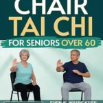 خرید و دانلود نسخه کامل کتاب زبان اصلی Chair Tai Chi for Seniors: The 10-minute a Day Gentle & Simple Seated Routine to Support Balance, Mobility, and Joint Comfort – 4-Week Plan Illustrated | دانلود کتاب خارجی