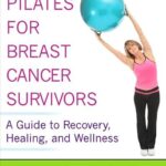 خرید و دانلود نسخه کامل کتاب زبان اصلی Pilates for Breast Cancer Survivors: A Guide to Recovery, Healing, and Wellness | دانلود کتاب خارجی