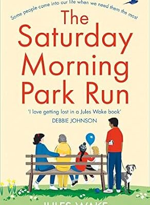 خرید و دانلود نسخه کامل کتاب زبان اصلی The Saturday Morning Park Run: The most gloriously uplifting and page-turning fiction book of the year! (Yorkshire Escape 1) | دانلود کتاب خارجی