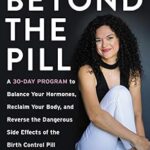 خرید و دانلود نسخه کامل کتاب زبان اصلی Beyond the Pill: A 30-Day Program to Balance Your Hormones, Reclaim Your Body, and Reverse the Dangerous Side Effects of the Birth Control Pill | دانلود کتاب خارجی